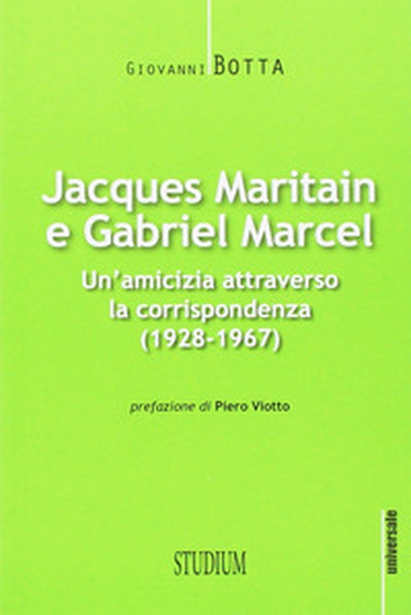 Jacques Maritain e Gabriel Marcel. Un'amicizia attraverso la corrispondenza (1928-1967) - Librerie.coop Jacques Maritain e Gabriel Marcel. Un'amicizia attraverso la corrispondenza (1928-1967) - Librerie.coop