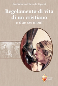 Regolamento di vita di un cristiano e due sermoni - Librerie.coop