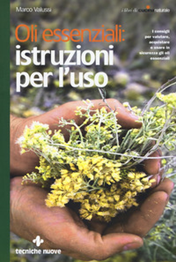 Oli essenziali: istruzioni per l'uso. I consigli per valutare, acquistare e usare in sicurezza gli oli essenziali - Librerie.coop Oli essenziali: istruzioni per l'uso. I consigli per valutare, acquistare e usare in sicurezza gli oli essenziali - Librerie.coop
