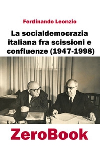 La socialdemocrazia italiana fra scissioni e confluenze (1947-1998) - Librerie.coop