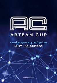 Arteam Cup 2019. Contemporary art prize - Librerie.coop