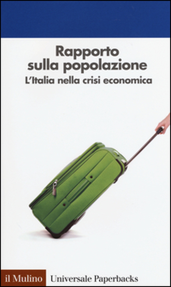 Rapporto sulla popolazione. L'Italia nella crisi economica - Librerie.coop Rapporto sulla popolazione. L'Italia nella crisi economica - Librerie.coop