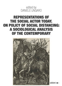 Representations of the social actor today. On policy of social distancing: a sociological analysis of the contemporary - Librerie.coop