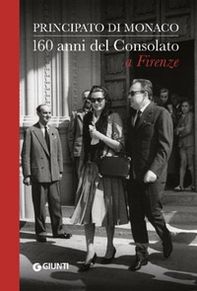 Principato di Monaco. 160 anni del Consolato a Firenze - Librerie.coop
