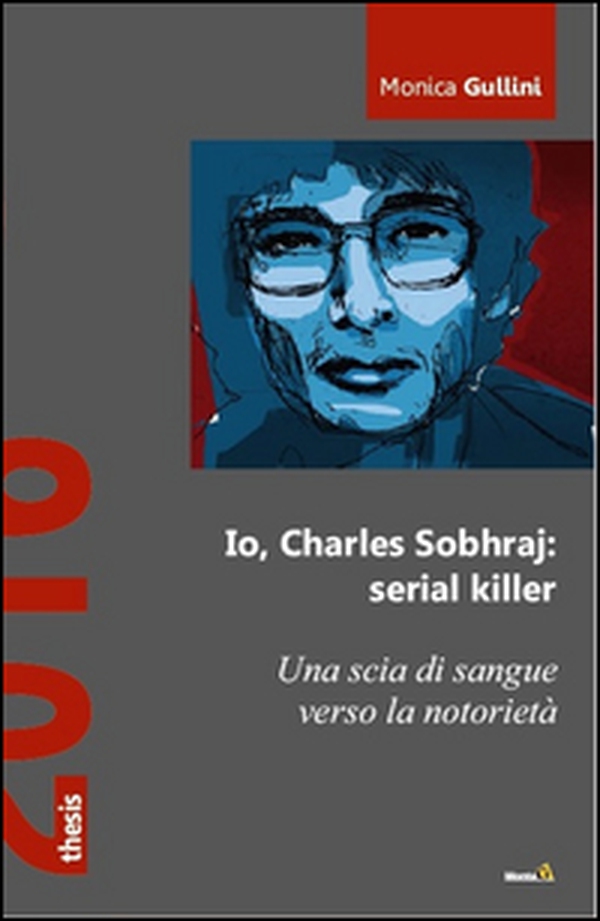 Io, Charles Sohraj: serial killer - Librerie.coop