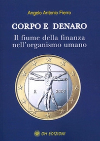 Corpo e denaro. Il fiume della finanza nell'organismo umano - Librerie.coop Corpo e denaro. Il fiume della finanza nell'organismo umano - Librerie.coop