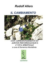 Il cambiamento. Con approfondimenti su azione psicopedagogica e vita spirituale - Librerie.coop