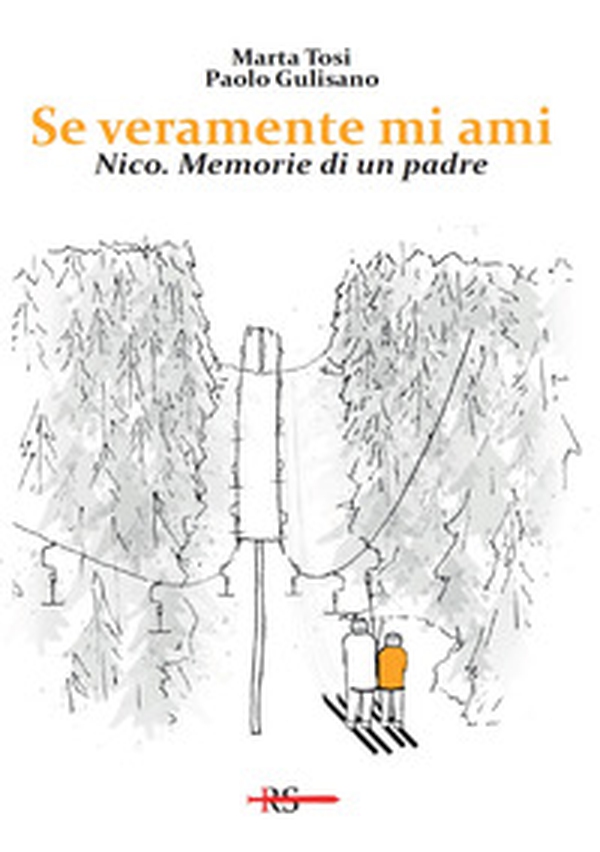 Se veramente mi ami. Nico. Memorie di un padre - Librerie.coop Se veramente mi ami. Nico. Memorie di un padre - Librerie.coop