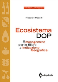 Ecosistema DOP. Il management per le filiere a Indicazione Geografica - Librerie.coop Ecosistema DOP. Il management per le filiere a Indicazione Geografica - Librerie.coop