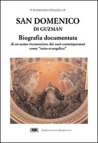 San Domenico di Guzman. Biografia documentata di un uomo riconosciuto dai suoi contemporanei come «Tutto evangelico» - Librerie.coop