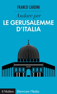 Andare per le Gerusalemme d'Italia - Librerie.coop Andare per le Gerusalemme d'Italia - Librerie.coop