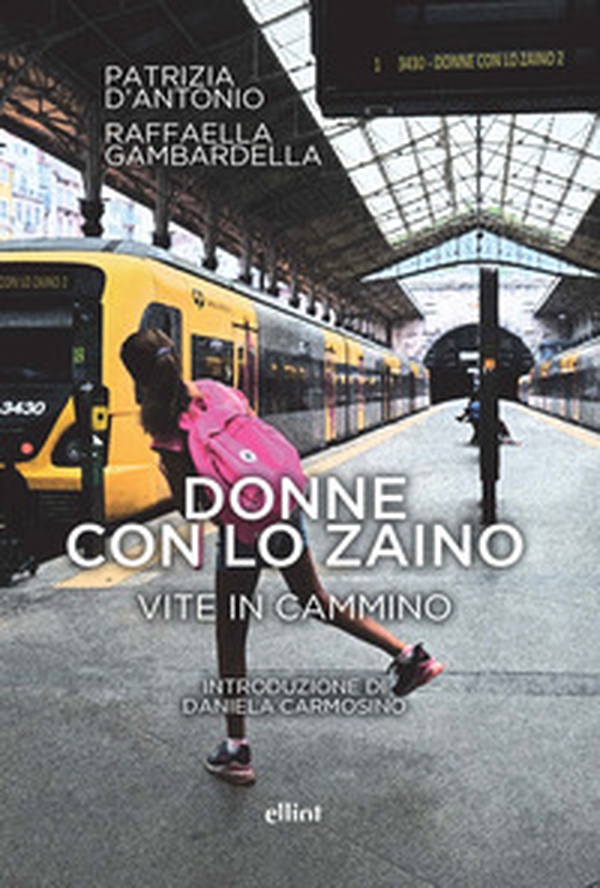 Donne con lo zaino. Vite in cammino - Librerie.coop Donne con lo zaino. Vite in cammino - Librerie.coop
