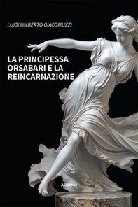 La principessa Orsabari e la reincarnazione - Librerie.coop