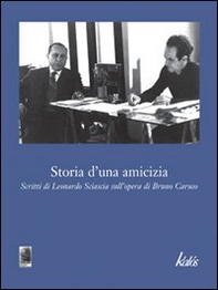 Storia d'una amicizia. Scritti di Leonardo Sciascia sull'opera di Bruno Caruso - Librerie.coop