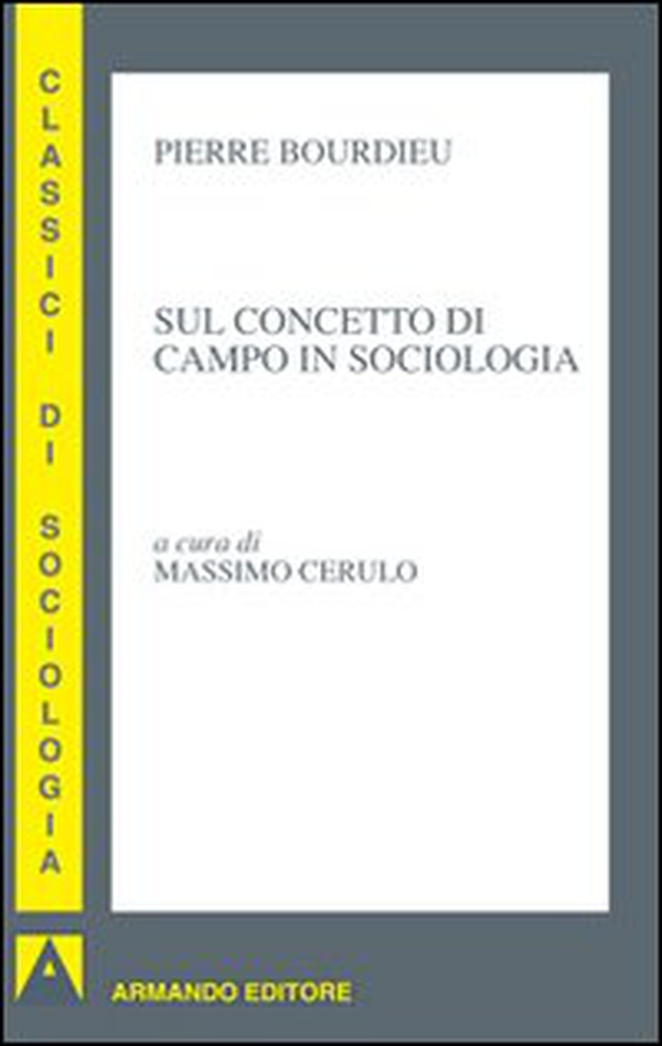 Sul concetto di campo in sociologia - Librerie.coop Sul concetto di campo in sociologia - Librerie.coop
