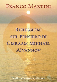 Riflessioni sul pensiero di Omraam Mikhaël Aïvanhov - Librerie.coop