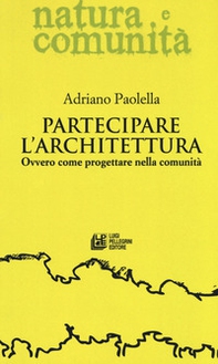 Partecipare l'architettura. Ovvero come progettare nella comunità - Librerie.coop Partecipare l'architettura. Ovvero come progettare nella comunità - Librerie.coop