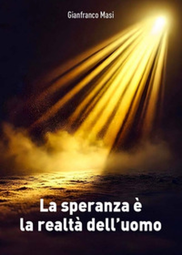 La speranza è la realta dell'uomo - Librerie.coop La speranza è la realta dell'uomo - Librerie.coop