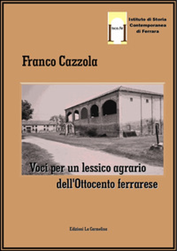 Voci per un lessico agrario dell'Ottocento ferrarese - Librerie.coop Voci per un lessico agrario dell'Ottocento ferrarese - Librerie.coop