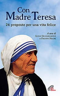 Con Madre Teresa. 24 proposte per una vita felice - Librerie.coop