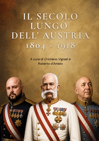 Il secolo lungo dell'Austria (1804-1918) - Librerie.coop