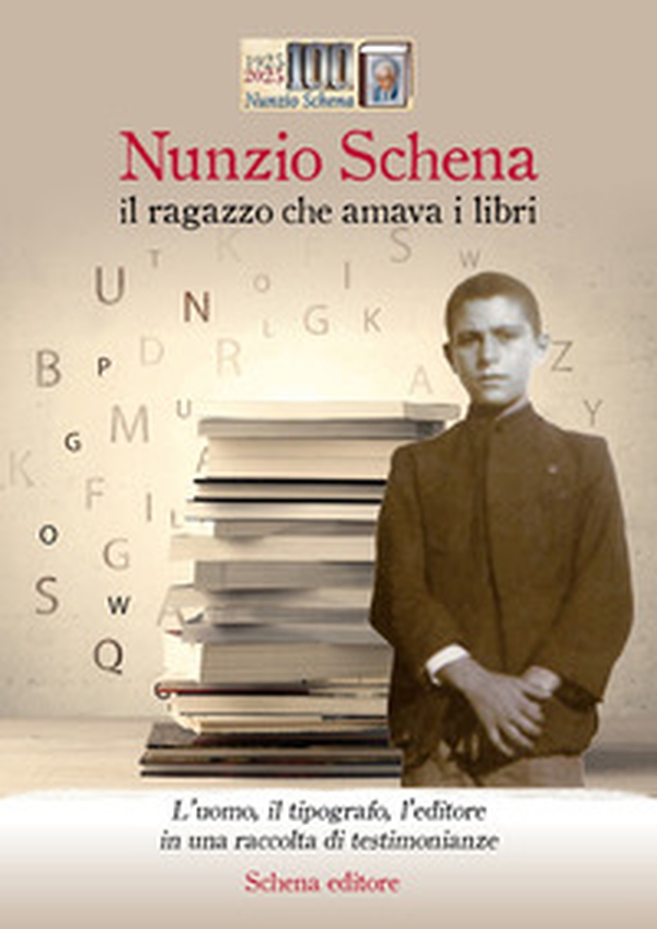 Nunzio Schena, il ragazzo che amava i libri. L'uomo, il tipografo, l'editore, in una raccolta di testimonianze - Librerie.coop Nunzio Schena, il ragazzo che amava i libri. L'uomo, il tipografo, l'editore, in una raccolta di testimonianze - Librerie.coop