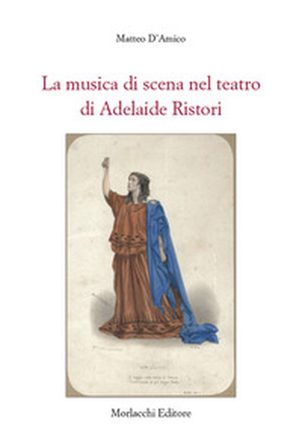 La musica di scena nel teatro di Adelaide Ristori - Librerie.coop La musica di scena nel teatro di Adelaide Ristori - Librerie.coop