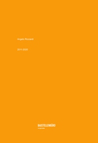 Angelo Ricciardi 2011-2020. Ediz. italiana e inglese - Librerie.coop