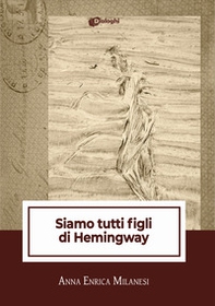 Siamo tutti figli di Hemingway - Librerie.coop