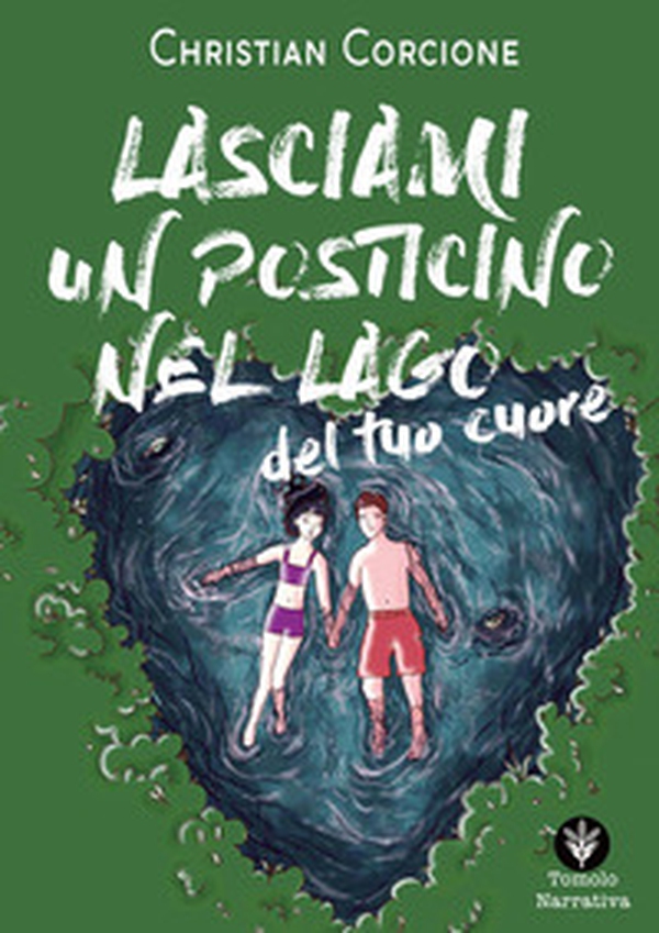 Lasciami un posticino nel lago del tuo cuore - Librerie.coop