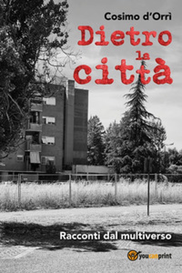 Dietro la città. Racconti dal multiverso - Librerie.coop Dietro la città. Racconti dal multiverso - Librerie.coop