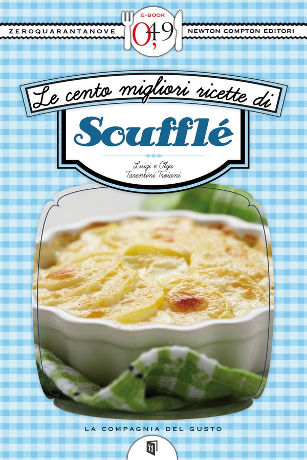 Le cento migliori ricette di soufflé - Librerie.coop Le cento migliori ricette di soufflé - Librerie.coop
