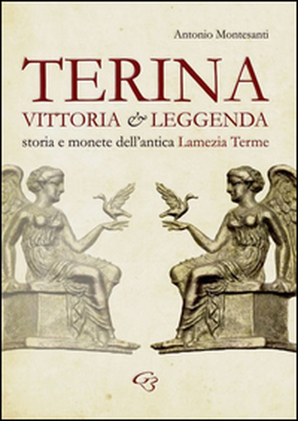 Terina: vittoria e leggenda. Storia e monete dell'antica Lamezia Terme - Librerie.coop