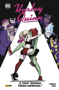 Il tour «Mangia. Frega! Ammazza». Harley Quinn. La serie animata - Librerie.coop Il tour «Mangia. Frega! Ammazza». Harley Quinn. La serie animata - Librerie.coop