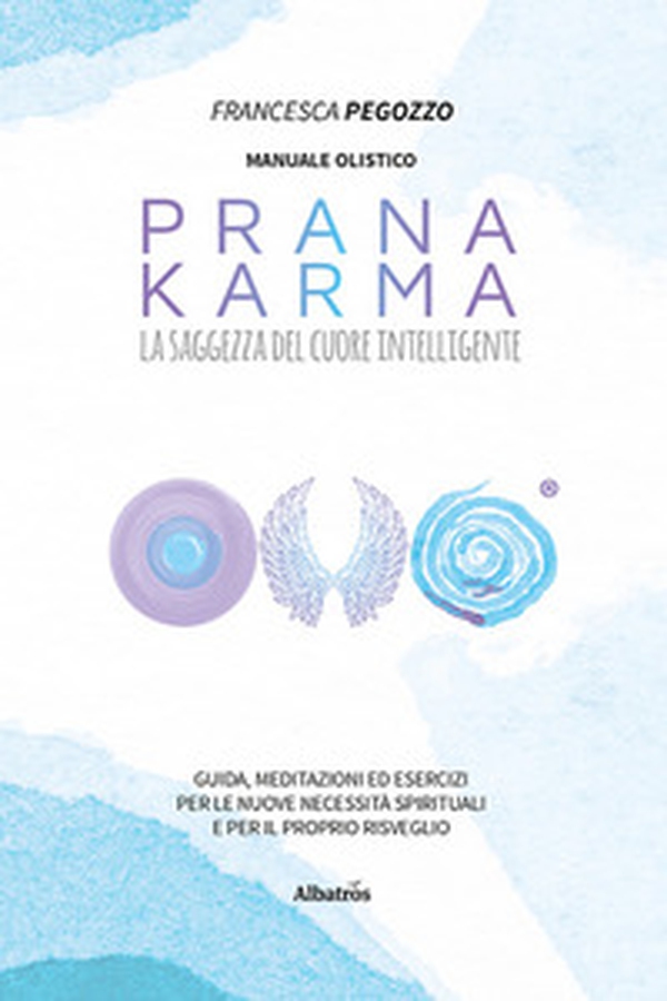 Prana Karma. La saggezza del cuore intelligente - Librerie.coop Prana Karma. La saggezza del cuore intelligente - Librerie.coop