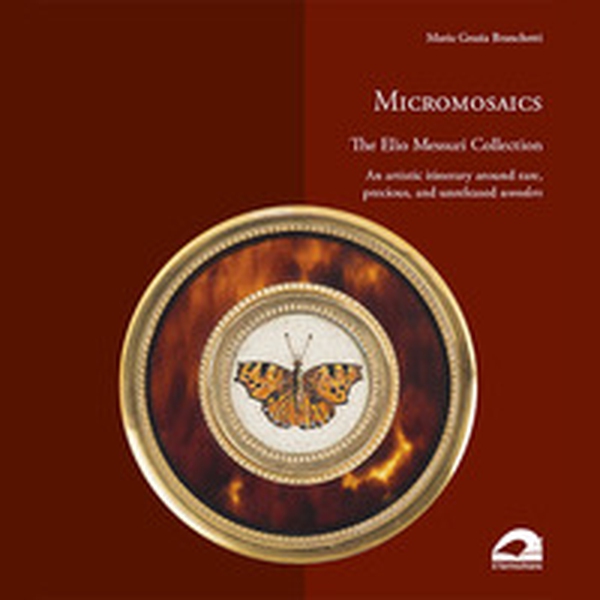 Micromosaics. The Elio Messuri Collection. An artistic itinerary around rare, precious, and unreleased wonders - Librerie.coop Micromosaics. The Elio Messuri Collection. An artistic itinerary around rare, precious, and unreleased wonders - Librerie.coop