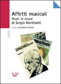 Affetti musicali. Studi in onore di Sergio Martinotti - Librerie.coop