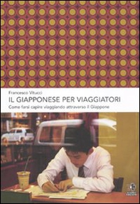 Il giapponese per viaggiatori. Come farsi capire viaggiando attraverso il Giappone - Librerie.coop