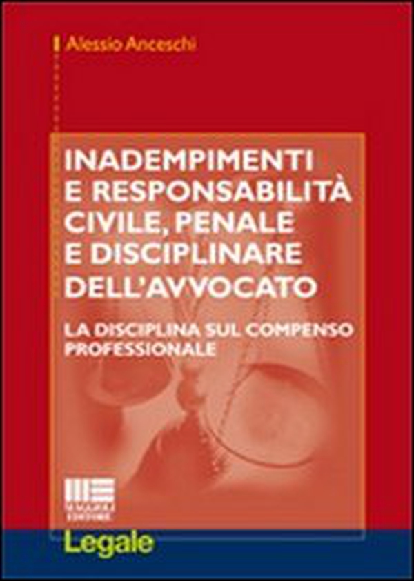 Inadempimenti e responsabilità civile, penale e disciplinare dell'avvocato - Librerie.coop Inadempimenti e responsabilità civile, penale e disciplinare dell'avvocato - Librerie.coop