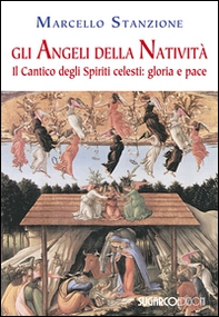 Gli angeli della Natività. Il cantico degli spiriti celesti. Gloria e pace - Librerie.coop