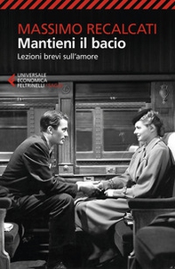Mantieni il bacio. Lezioni brevi sull'amore - Librerie.coop Mantieni il bacio. Lezioni brevi sull'amore - Librerie.coop