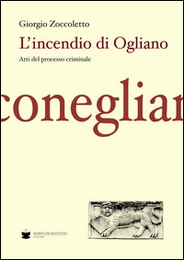 L'incendio di Ogliano. Atti del processo criminale - Librerie.coop L'incendio di Ogliano. Atti del processo criminale - Librerie.coop