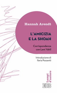 L'amicizia e la Shoah. Corrispondenza con Leni Yahil - Librerie.coop