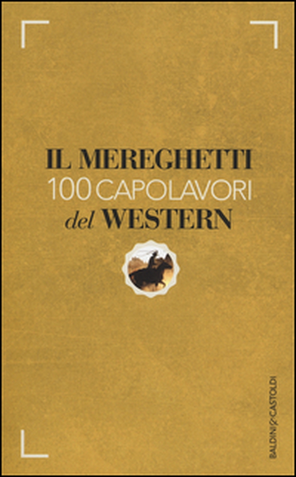 Il Mereghetti. 100 capolavori del western - Librerie.coop Il Mereghetti. 100 capolavori del western - Librerie.coop