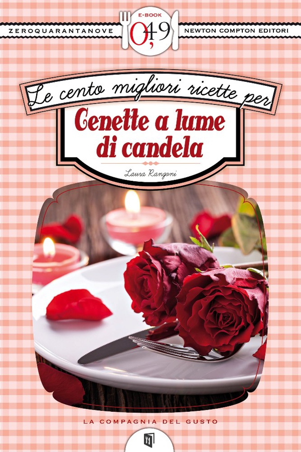 Le cento migliori ricette per cenette a lume di candela - Librerie.coop Le cento migliori ricette per cenette a lume di candela - Librerie.coop