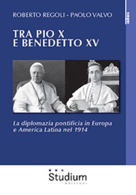 Tra Pio X e Benedetto XV . La diplomazia pontificia in Europa e America Latina nel 1914 - Librerie.coop