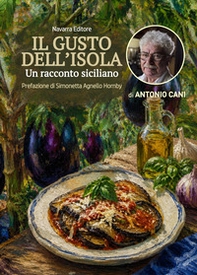 Il gusto dell'isola. Un racconto siciliano - Librerie.coop