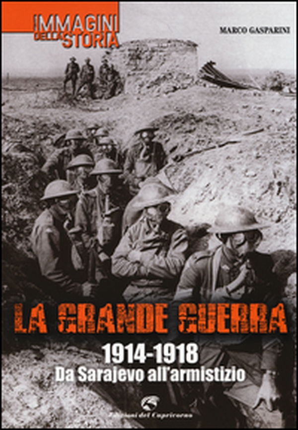 La grande guerra. 1914-1918. Da Sarajevo all'armistizio - Librerie.coop La grande guerra. 1914-1918. Da Sarajevo all'armistizio - Librerie.coop