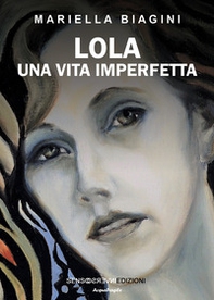 Lola. Una vita imperfetta - Librerie.coop