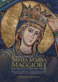 Basilica papale di Santa Maria Maggiore-Papal Basilica of Saint Mary Major - Librerie.coop